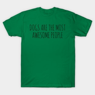 Dogs Are The Most Awesome People T-Shirt